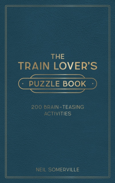 The Train Lover's Puzzle Book: 200 Brain-Teasing Activities, from Crosswords to Quizzes