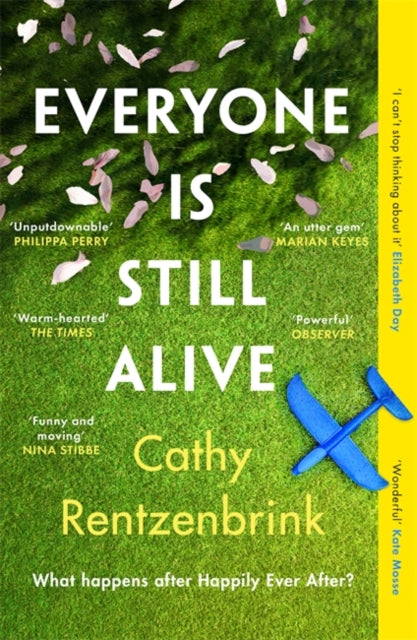 Everyone Is Still Alive: The funny and moving fiction debut from the Sunday Times bestselling author of The Last Act of Love