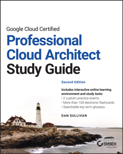 Google Cloud Certified Professional Cloud Architect Study Guide