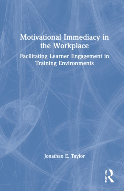 Motivational Immediacy in the Workplace: Facilitating Learner Engagement in Training Environments