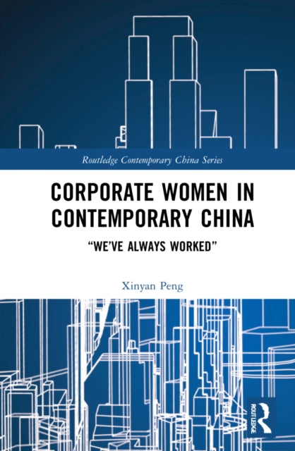 Corporate Women in Contemporary China: "We've Always Worked"