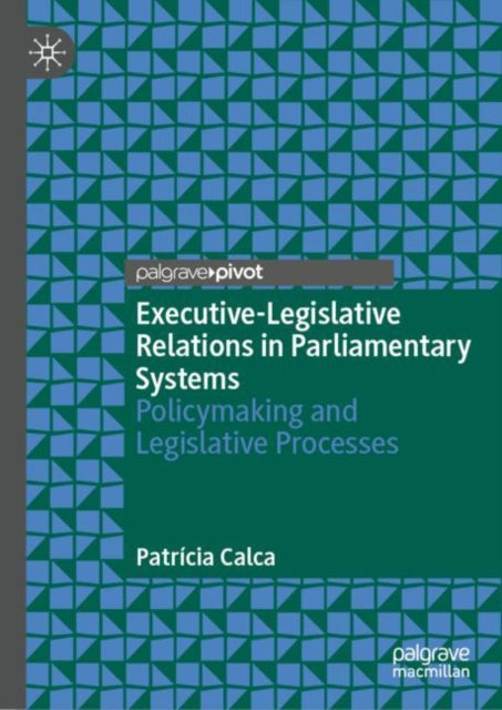 Executive-Legislative Relations in Parliamentary Systems: Policy-Making and Legislative Processes