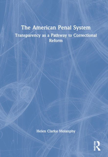 The American Penal System: Transparency as a Pathway to Correctional Reform
