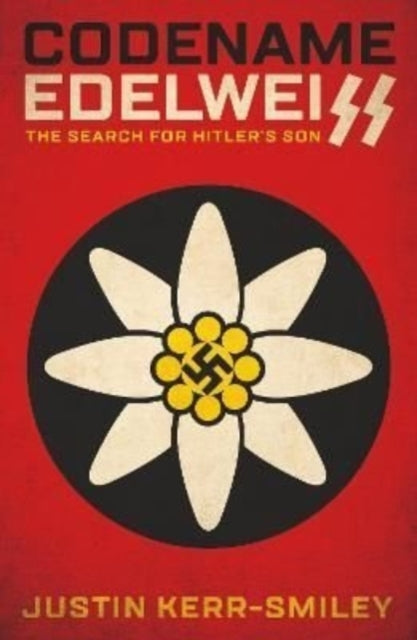 Codename Edelweiss: The Search for Hitler's Son