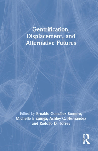 Gentrification, Displacement, and Alternative Futures