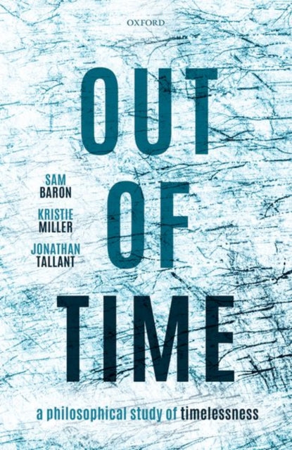 Out of Time: A Philosophical Study of Timelessness