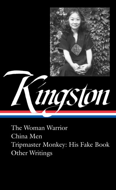 Maxine Hong Kingston: The Woman Warrior, China Men, Tripmaster Monkey, and Other Writings.