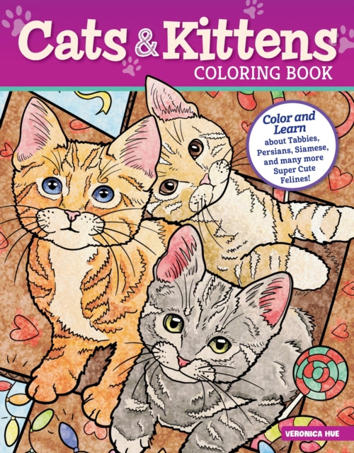 Cats and Kittens Coloring Book: Color and Learn about Tabbies, Persians, Siamese and many more Super Cute Felines!