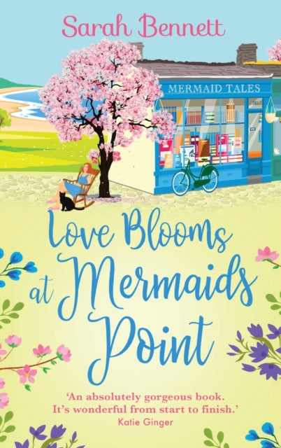 Love Blooms at Mermaids Point: The BRAND NEW glorious, uplifting read from Sarah Bennett for 2022