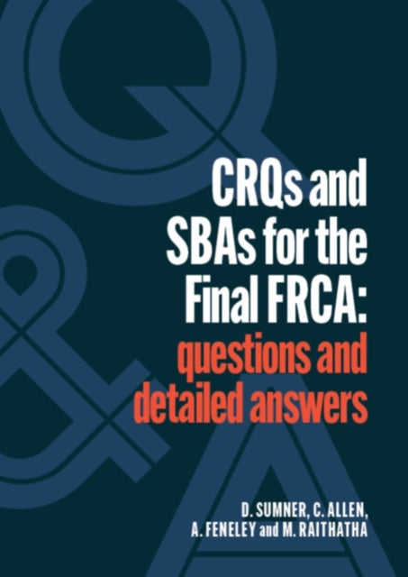 CRQs and SBAs for the Final FRCA: Questions and detailed answers