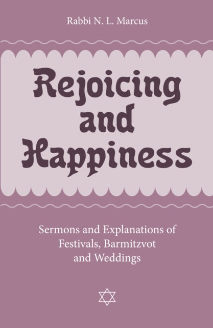 Rejoicing and Happiness: Sermons and explanations of Festivals, Barmitzvot and Weddings