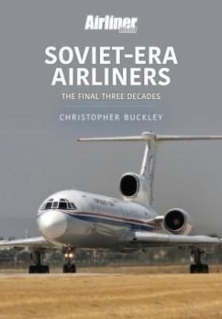 Soviet-Era Airliners: The Final Three Decades