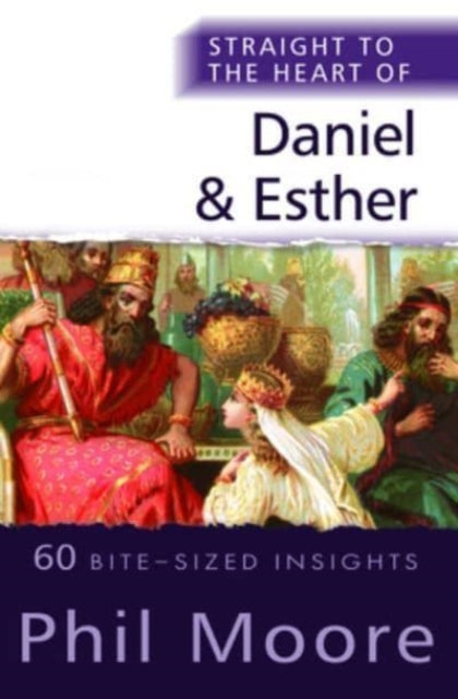 Straight to the Heart of Daniel and Esther: 60 Bite-Sized Insights