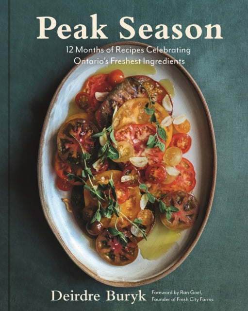 Peak Season: 12 Months of Recipes Celebrating Ontario's Freshest Ingredients