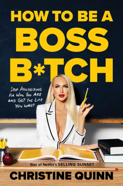How to be a Boss Bitch: Stop apologizing for who you are and get the life you want