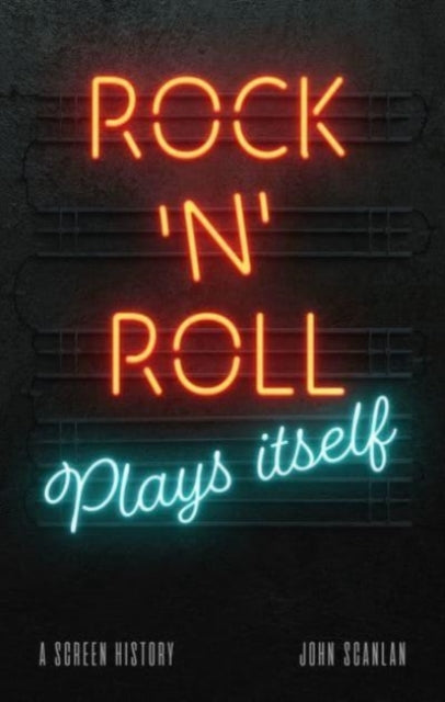 Rock 'n' Roll Plays Itself: A Screen History