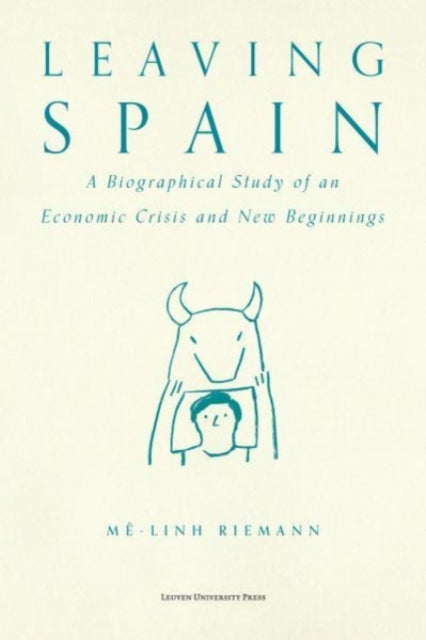 Leaving Spain: A Biographical Study of an Economic Crisis and New Beginnings
