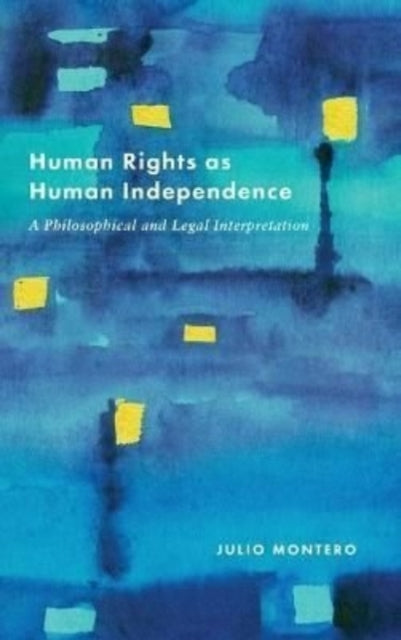 Human Rights as Human Independence: A Philosophical and Legal Interpretation
