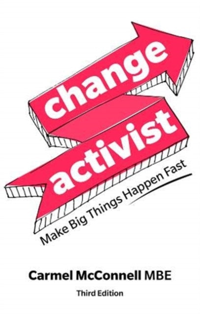Change Activist: Make Big Things Happen Fast