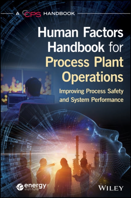 Human Factors Handbook for Process Plant Operations: Improving Process Safety and System Performance