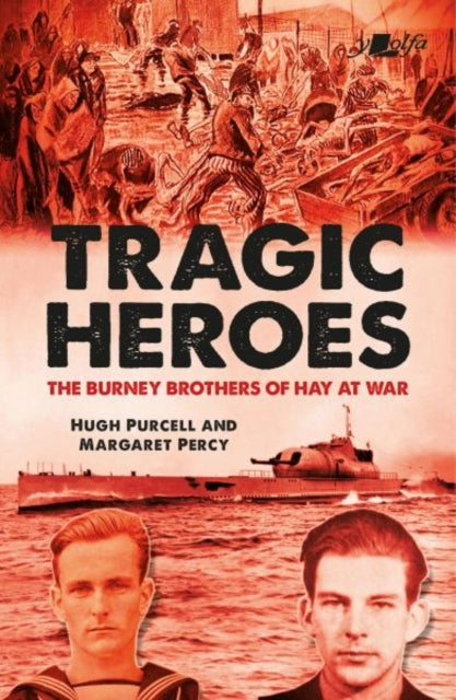 Tragic Heroes: The Burney Brothers of Hay at War