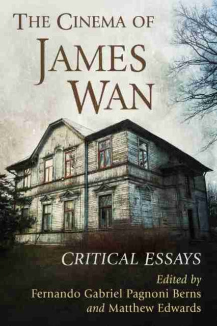 The Cinema of James Wan: Critical Essays