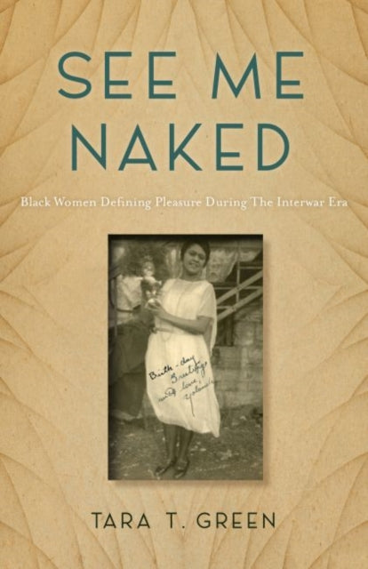 See Me Naked: Black Women Defining Pleasure during the Interwar Era