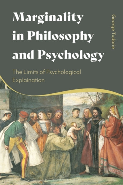 Marginality in Philosophy and Psychology: The Limits of Psychological Explanation