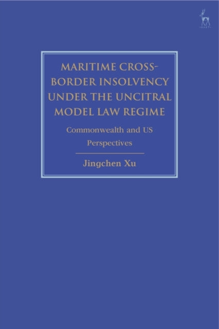 Maritime Cross-Border Insolvency under the UNCITRAL Model Law Regime: Commonwealth and US Perspectives