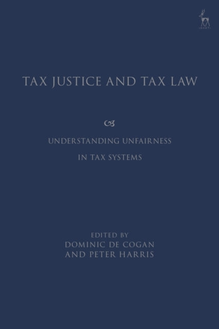 Tax Justice and Tax Law: Understanding Unfairness in Tax Systems