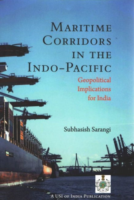 Maritime Corridors in the Indo-Pacific: Geopolitical Implications for India