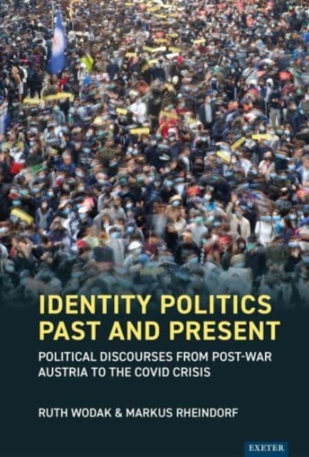 Identity Politics Past and Present: Political Discourses from Post-War Austria to the Covid Crisis