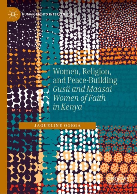 Women, Religion, and Peace-Building: Gusii and Maasai Women of Faith in Kenya