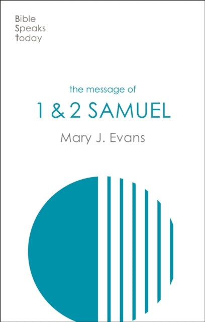 The Message of 1 & 2 Samuel: Personalities, Potential, Politics And Power