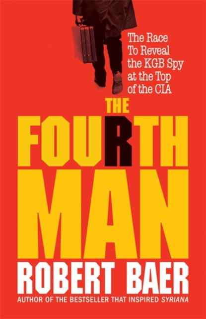 The Fourth Man: The Hunt for the KGB's CIA Mole and Why the US Overlooked Putin