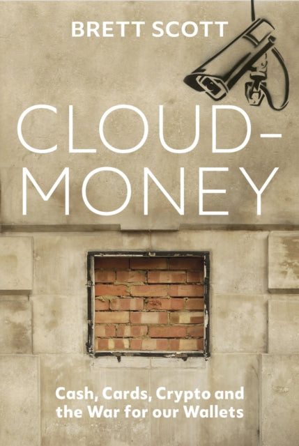 Cloudmoney: Cash, Cards, Crypto and the War for our Wallets