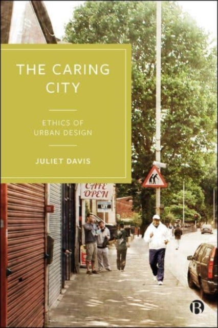 The Caring City: Ethics of Urban Design