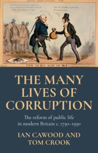 The Many Lives of Corruption: The Reform of Public Life in Modern Britain, c. 1750-1950