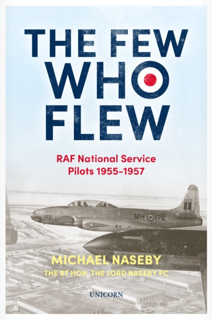 The Few Who Flew: RAF National Service Pilots 1955-1957