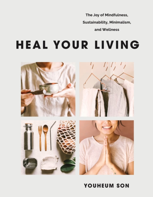 Heal Your Living: A Minimalist Guide to Letting Go and Discovering Inner Joy