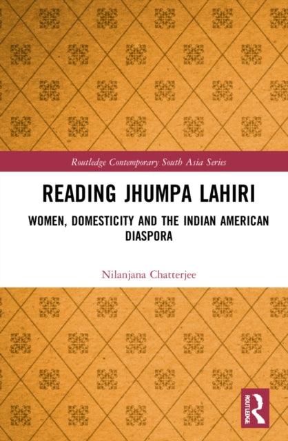 Reading Jhumpa Lahiri: Women, Domesticity and the Indian American Diaspora