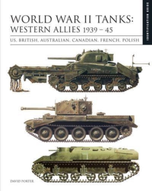 World War II Tanks: Western Allies 1939-45: Identification Guide