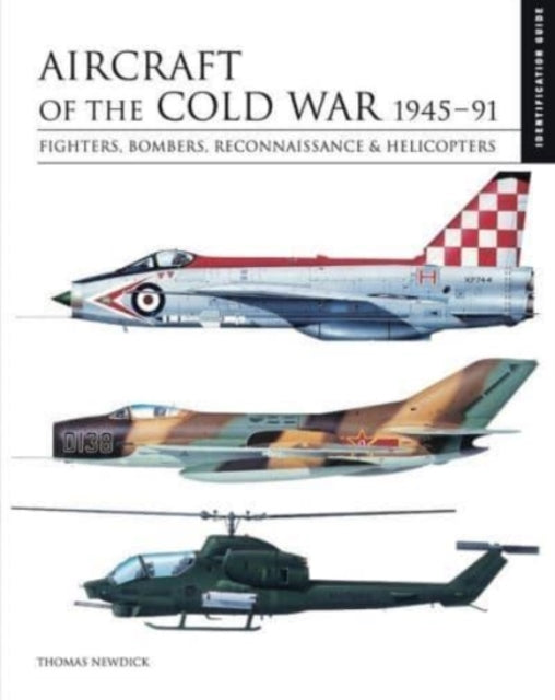 Aircraft of the Cold War 1945-1991: Identification Guide