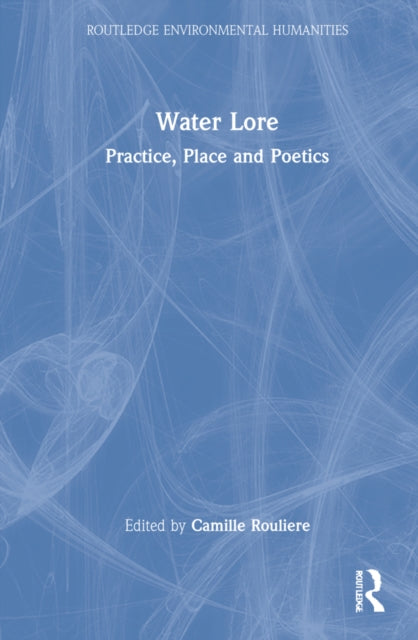 Water Lore: Practice, Place and Poetics