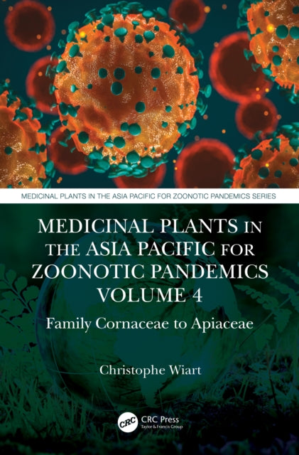 Medicinal Plants in the Asia Pacific for Zoonotic Pandemics, Volume 4: Family Alangiaceae to Araliaceae