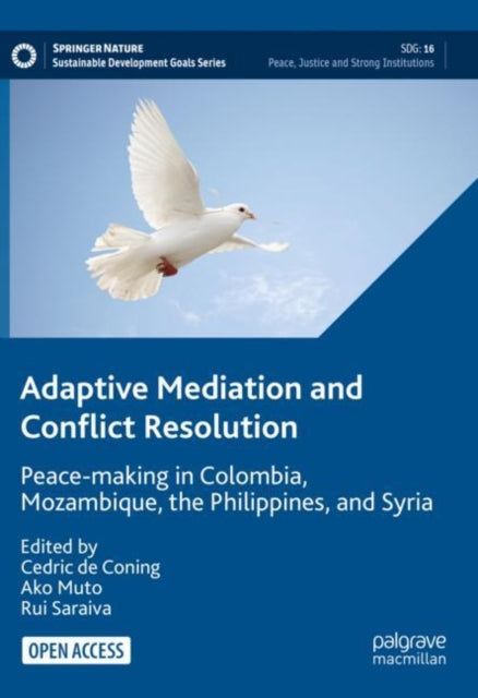 Adaptive Mediation and Conflict Resolution: Peace-making in Colombia, Mozambique, the Philippines, and Syria