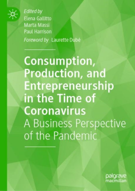 Consumption, Production, and Entrepreneurship in the Time of Coronavirus: A Business Perspective of the Pandemic