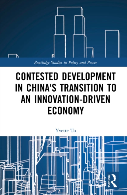 Contested Development in China's Transition to an Innovation-driven Economy