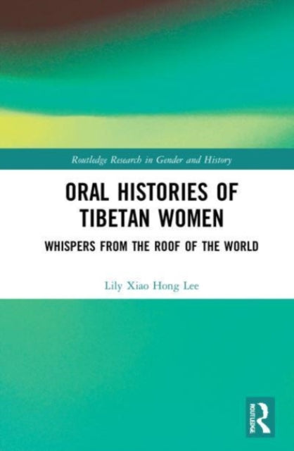 Oral Histories of Tibetan Women: Whispers from the Roof of the World