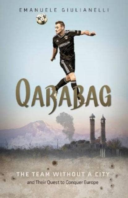 Qarabag: The Team without a City and Their Quest to Conquer Europe